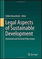 Legal Aspects Of Sustainable Development: Horizontal And Sectorial Policy Issues