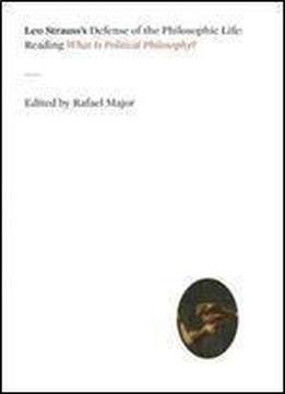 Leo Strauss's Defense Of The Philosophic Life: Reading 'what Is Political Philosophy?'