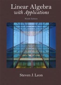 Linear Algebra With Applications (9th Edition) (featured Titles For Linear Algebra (introductory))