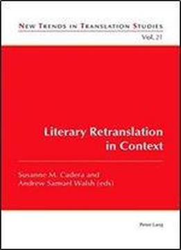 Literary Retranslation In Context (new Trends In Translation Studies)