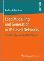 Load Modelling And Generation In Ip-Based Networks: A Unified Approach And Tool Support