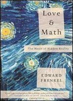 Love And Math: The Heart Of Hidden Reality 1st Edition