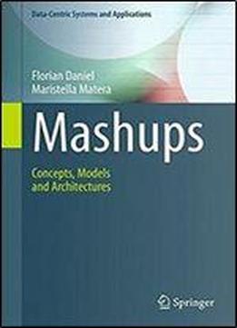 Mashups: Concepts, Models And Architectures (data-centric Systems And Applications)