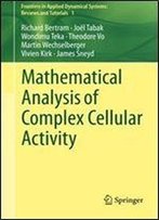 Mathematical Analysis Of Complex Cellular Activity (Frontiers In Applied Dynamical Systems: Reviews And Tutorials)