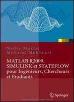 Matlab R2009, Simulink Et Stateflow Pour Ingenieurs, Chercheurs Et Etudiants