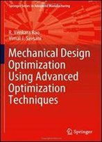 Mechanical Design Optimization Using Advanced Optimization Techniques (Springer Series In Advanced Manufacturing)