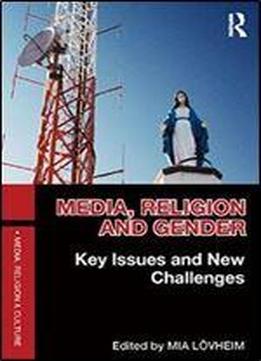 Media, Religion And Gender: Key Issues And New Challenges (media, Religion And Culture)