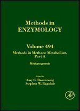 Methods In Methane Metabolism, Part A, Volume 494: Methanogenesis (methods In Enzymology)