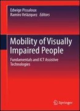Mobility Of Visually Impaired People: Fundamentals And Ict Assistive Technologies