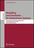 Modelling And Simulation For Autonomous Systems: Third International Workshop, Mesas 2016, Rome, Italy, June 15-16, 2016, Revised Selected Papers (Lecture Notes In Computer Science)