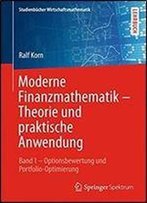 Moderne Finanzmathematik Theorie Und Praktische Anwendung: Band 1 Optionsbewertung Und Portfolio-Optimierung (Studienbucher Wirtschaftsmathematik)