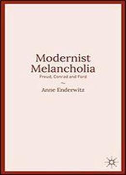 Modernist Melancholia: Freud, Conrad And Ford
