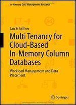 Multi Tenancy For Cloud-based In-memory Column Databases: Workload Management And Data Placement (in-memory Data Management Research)