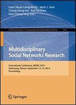 Multidisciplinary Social Networks Research: International Conference, Misnc 2014, Kaohsiung, Taiwan, September 13-14, 2014. Proceedings (communications In Computer And Information Science)