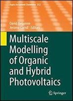 Multiscale Modelling Of Organic And Hybrid Photovoltaics (Topics In Current Chemistry)
