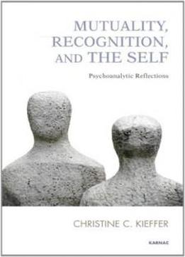 Mutuality, Recognition And The Self: Psychoanalytic Reflections