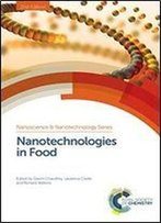 Nanotechnologies In Food (Nanoscience & Nanotechnology Series)