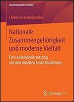 Nationale Zusammengehorigkeit Und Moderne Vielfalt: Eine Auseinandersetzung Mit Den Arbeiten Emile Durkheims (Interkulturelle Studien)