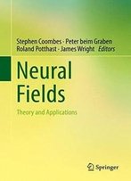 Neural Fields: Theory And Applications