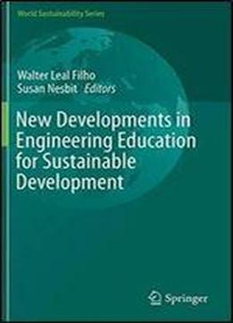 New Developments In Engineering Education For Sustainable Development (world Sustainability Series)