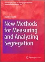 New Methods For Measuring And Analyzing Segregation (The Springer Series On Demographic Methods And Population Analysis)