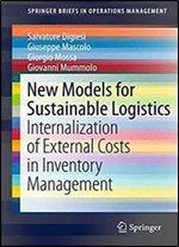 New Models For Sustainable Logistics: Internalization Of External Costs In Inventory Management (springerbriefs In Operations Management)