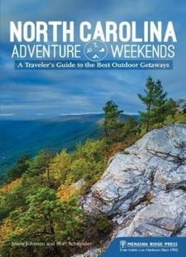 North Carolina Adventure Weekends: A Traveler's Guide To The Best Outdoor Getaways