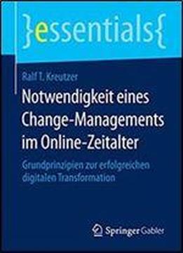 Notwendigkeit Eines Change-managements Im Online-zeitalter: Grundprinzipien Zur Erfolgreichen Digitalen Transformation (essentials)