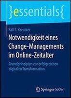 Notwendigkeit Eines Change-Managements Im Online-Zeitalter: Grundprinzipien Zur Erfolgreichen Digitalen Transformation (Essentials)
