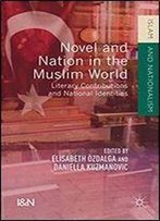 Novel And Nation In The Muslim World: Literary Contributions And National Identities (Islam And Nationalism)