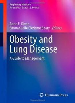 Obesity And Lung Disease: A Guide To Management (respiratory Medicine)
