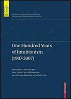 One Hundred Years Of Intuitionism (1907-2007): The Cerisy Conference