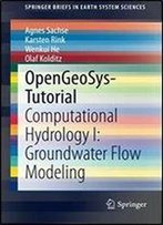 Opengeosys-Tutorial: Computational Hydrology I: Groundwater Flow Modeling (Springerbriefs In Earth System Sciences)