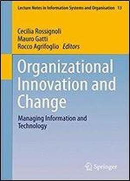 Organizational Innovation And Change: Managing Information And Technology (lecture Notes In Information Systems And Organisation)