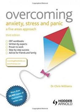 Overcoming Anxiety, Stress And Panic: A Five Areas Approach, Third Edition