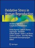 Oxidative Stress In Human Reproduction: Shedding Light On A Complicated Phenomenon (Springerbriefs In Reproductive Biology)