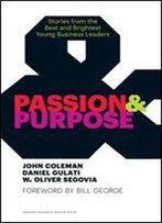 Passion And Purpose: Stories From The Best And Brightest Young Business Leaders