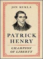 Patrick Henry: Champion Of Liberty