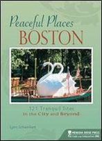 Peaceful Places: Boston: 121 Tranquil Sites In The City And Beyond