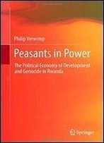 Peasants In Power: The Political Economy Of Development And Genocide In Rwanda