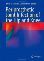 Periprosthetic Joint Infection Of The Hip And Knee