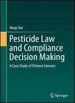 Pesticide Law And Compliance Decision Making: A Case Study Of Chinese Farmers
