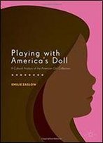 Playing With America's Doll: A Cultural Analysis Of The American Girl Collection