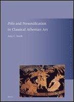 Polis And Personification In Classical Athenian Art (Monumenta Graeca Et Romana)