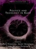 Politics And Teleology In Kant (University Of Wales Press - Political Philosophy Now)