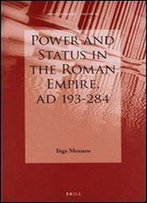 Power And Status In The Roman Empire, Ad 193-284 (Impact Of Empire)