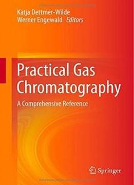 Practical Gas Chromatography: A Comprehensive Reference