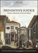 Preventive Justice (Oxford Monographs On Criminal Law And Justice)