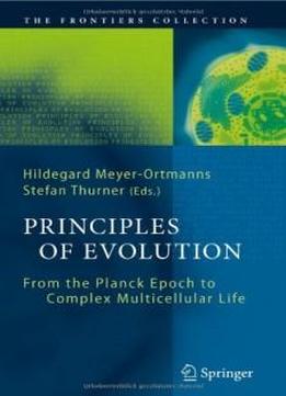 Principles Of Evolution: From The Planck Epoch To Complex Multicellular Life (the Frontiers Collection)