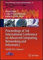 Proceedings Of 3rd International Conference On Advanced Computing, Networking And Informatics: Icacni 2015, Volume 1 (Smart Innovation, Systems And Technologies)